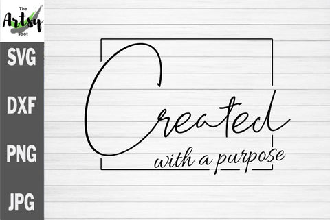 Created with a purpose, Christian svg, religious svg SVG The Artsy Spot 