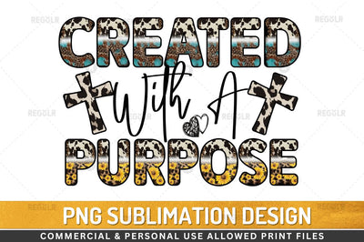 Created with a purpose Sublimation Design Sublimation Regulrcrative 