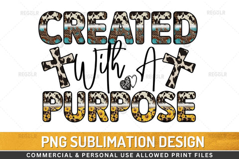 Created with a purpose Sublimation Design Sublimation Regulrcrative 