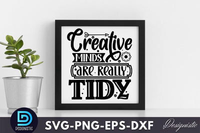 Creative minds are really tidy, Crafting Svg Design SVG DESIGNISTIC 