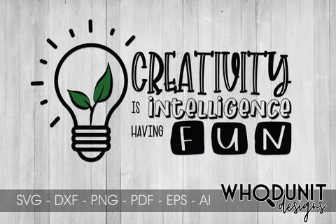 Creativity SVG | Creativity is Intelligence having fun SVG SVG Whodunit Designs 