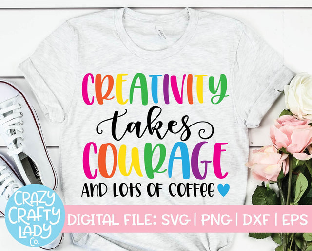Creativity Takes Courage and Lots of Coffee | Crafting SVG Cut File SVG Crazy Crafty Lady Co. 