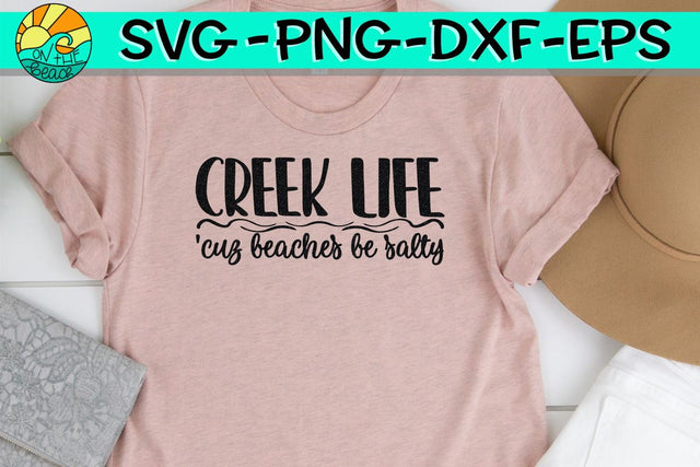 Creek Life - Cuz Beaches Be Salty SVG On the Beach Boutique 