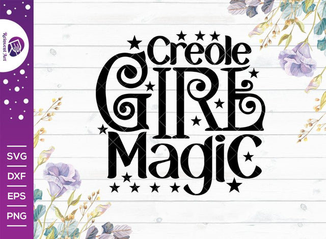 Creole Girl Magic SVG Cut File | Girl Magic T-shirt Design SVG Reinvent Art 