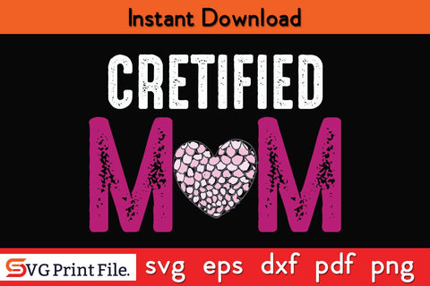CRETIFIED MOM Funny Mothers Day Qoute T-shirt Design SVG PNG Cricut File SVG SVG Print File 