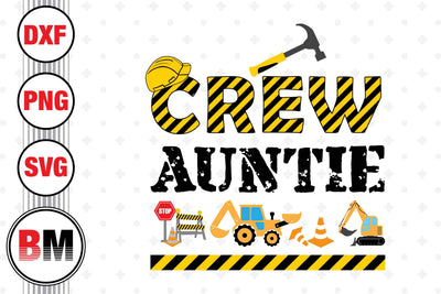 Crew Auntie Construction SVG, PNG, DXF Files SVG BMDesign 