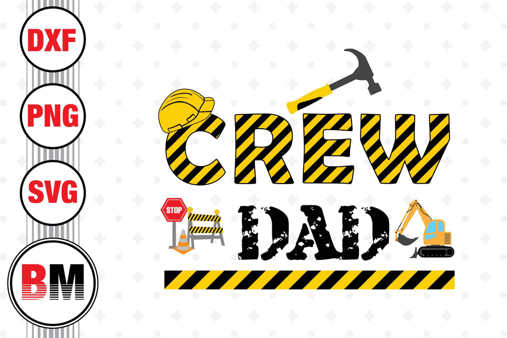 Crew Dad Construction SVG, PNG, DXF Files - So Fontsy