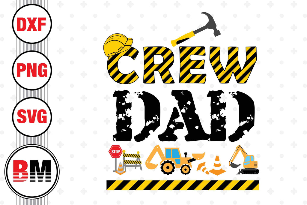 Crew Dad Construction SVG, PNG, DXF Files - So Fontsy