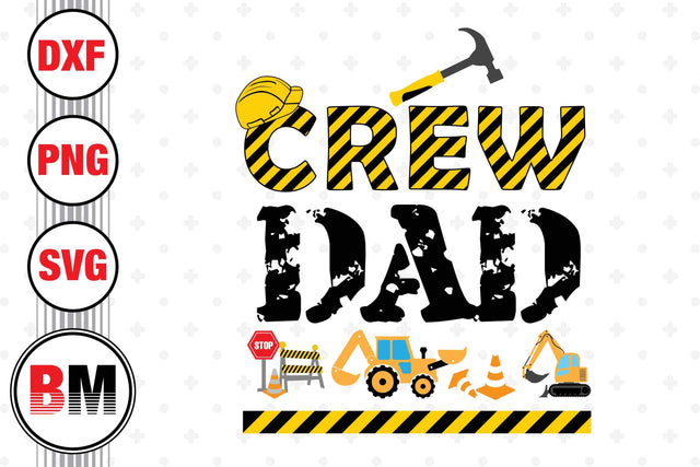 Crew Dad Construction SVG, PNG, DXF Files SVG BMDesign 