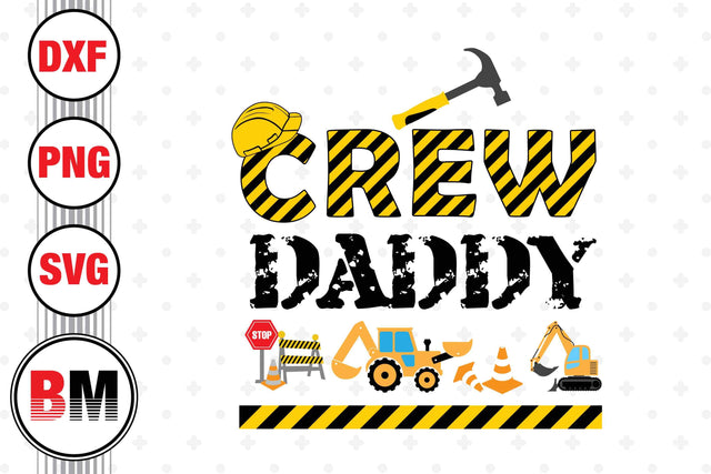 Crew Daddy Construction SVG, PNG, DXF Files SVG BMDesign 