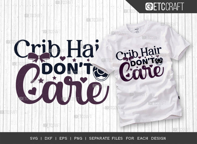 Crib Hair Dont Care SVG Cut File, Newborn Svg, Baby Bump Svg, Cute Baby Svg, Baby Quotes, TG 00021 SVG ETC Craft 
