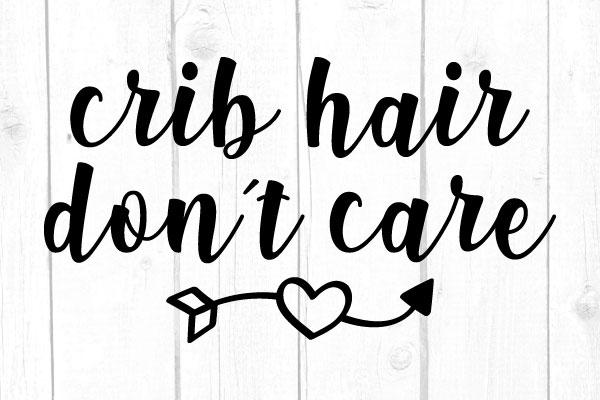 Crib Hair Don’t Care Svg, Fashion and Beauty, Girl Tshirt, Cricut Silhouette Files SVG cricutfilesmg 