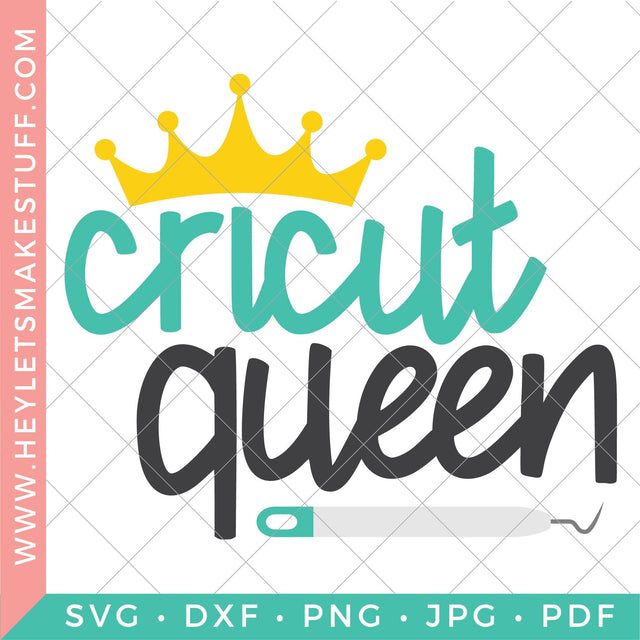 Cricut Queen SVG Hey Let's Make Stuff 