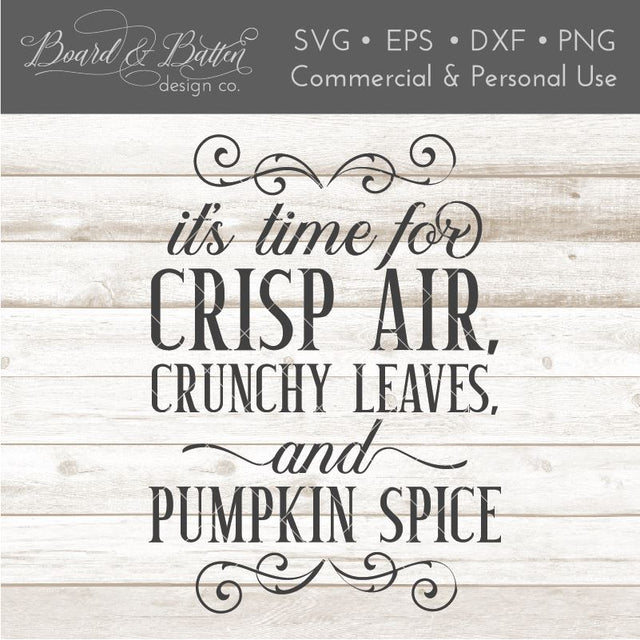 Crisp Air, Crunchy Leaves, and Pumpkin Spice SVG File SVG Board & Batten Design Co 