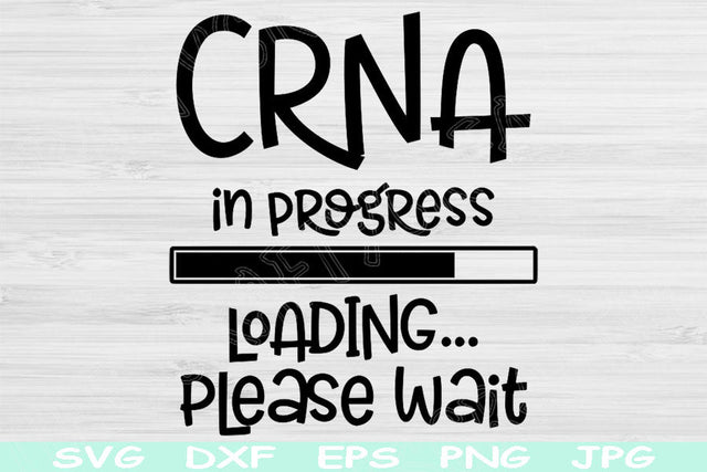 CRNA In Progress Loading Please Wait Svg, Nurse Svg Instant Digital Download Design Svg For Cricut, Glowforge, Silhouette Vector Cut Files SVG TiffsCraftyCreations 