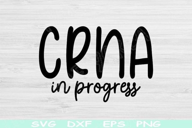 CRNA Svg In Progress Dxf Png Eps Cut File, Nurse Anesthetist Svg, Nurse Svg Files For Cricut, Anesthesiologist Svg Silhouette Digital Design SVG TiffsCraftyCreations 