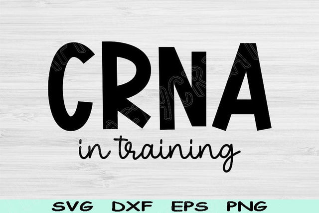 CRNA Svg In Training Dxf Png Eps Cut File, Nurse Anesthetist Svg, Nurse Svg Files For Cricut, Anesthesiologist Svg Silhouette Digital Design SVG TiffsCraftyCreations 