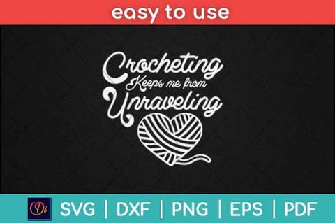 Crocheting Keeps Me From Unraveling Funny Crocheting Svg Design SVG artprintfile 