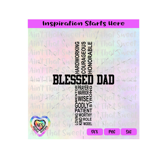 Cross | Blessed Dad | Godly Wise Patient Loving Kind Role Model Worthy Hardworking - Transparent PNG SVG DXF - Silhouette, Cricut, ScanNCut SVG Aint That Sweet 