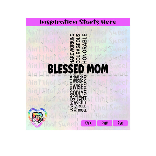 Cross | Blessed Mom | Godly Wise Patient Loving Kind Role Model Worthy Hardworking - Transparent PNG SVG DXF - Silhouette, Cricut, ScanNCut SVG Aint That Sweet 