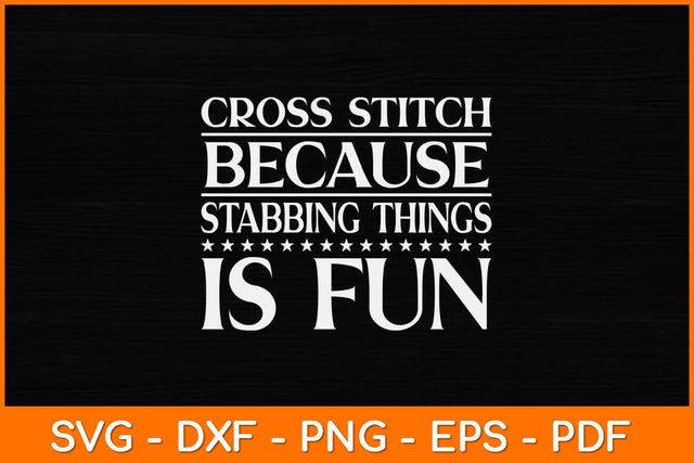 Cross Stitch Because Stabbing Things Is Fun Svg Design SVG artprintfile 