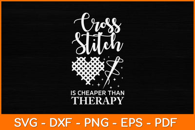 Cross Stitch Is Cheaper Than Therapy Svg Design SVG artprintfile 