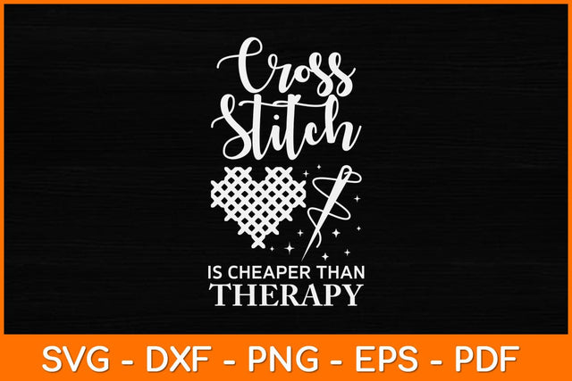 Cross Stitch Is Cheaper Than Therapy Svg Design SVG artprintfile 