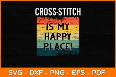 Cross-stitch Is My Happy Place Svg Design SVG artprintfile 