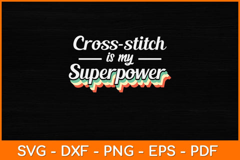 Cross-stitch Is My Superpower Svg Design SVG artprintfile 