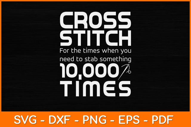 Cross Stitch Stab Something 10,000 Times - Cross Stitching Svg Design SVG artprintfile 