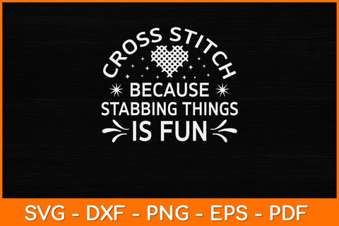 Cross Stitch Stabbing Things Is Fun Funny Svg Design SVG artprintfile 