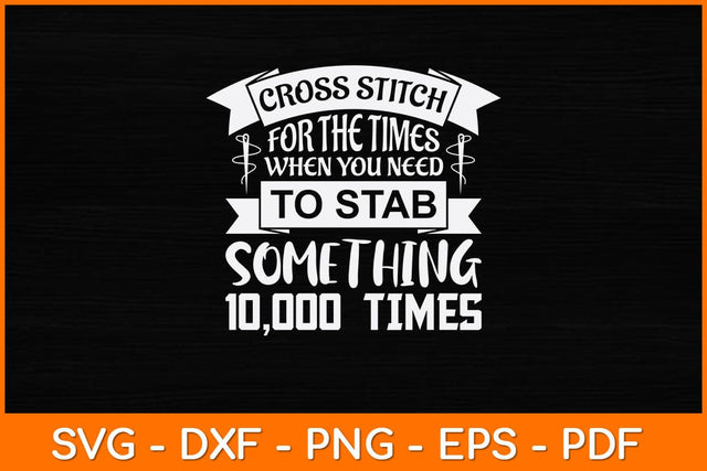 Cross Stitch When Your Need To Stab Funny Needlepoint Quotes Svg Design SVG artprintfile 