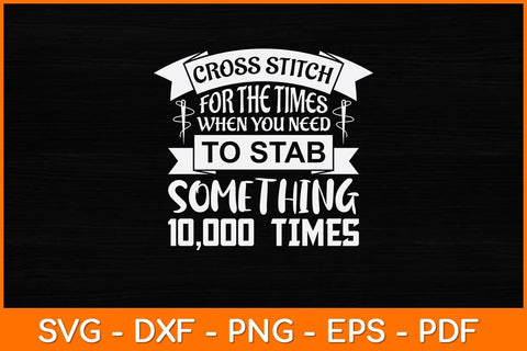 Cross Stitch When Your Need To Stab Funny Needlepoint Quotes Svg Design SVG artprintfile 