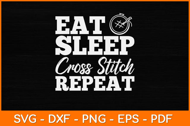 Cross Stitching Eat Sleep Cross Stitch Repeat Svg Design SVG artprintfile 