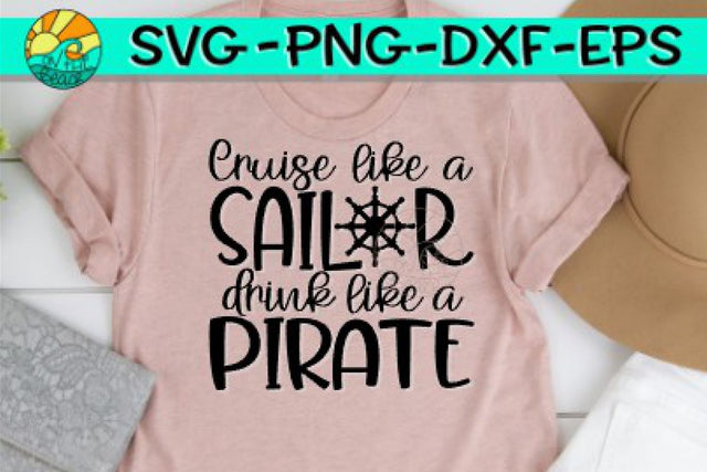 Cruise Like A Sailor - Drink Like A Pirate - SVG PNG EPS DXF SVG On the Beach Boutique 