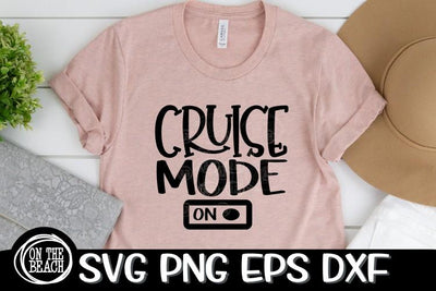 Cruise Mode ON - Cruise Svg- Cruise Trip - SVG PNG EPS DXF SVG On the Beach Boutique 