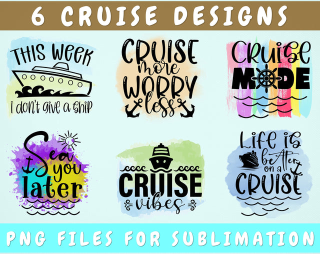 Cruise Sublimation Designs Bundle, 6 Cruise Quotes PNG Files, This Week I Don't Give A Ship PNG, Life Is Better On A Cruise PNG Sublimation HappyDesignStudio 