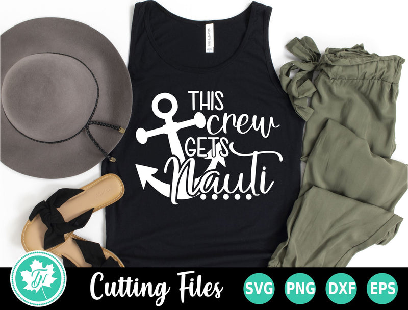 Cruise SVG | This Crew Gets Nauti SVG TrueNorthImagesCA 