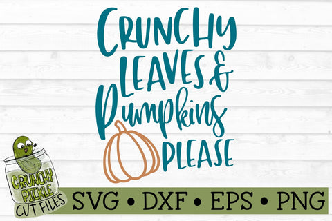 Crunchy Leaves & Pumpkins Please SVG SVG Crunchy Pickle 