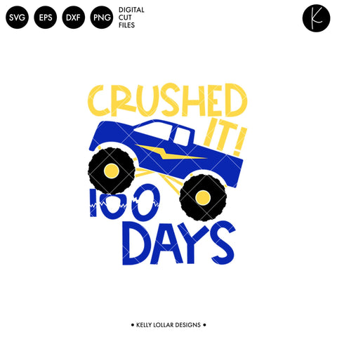 Crushed It 100 Days Monster Truck SVG Kelly Lollar Designs 