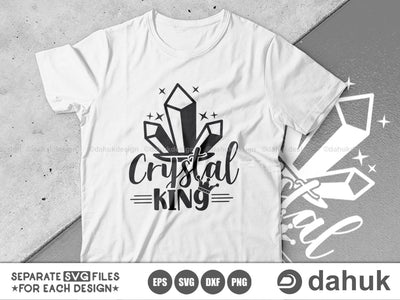 Crystal King SVG, Crystal Tshirt svg, Crystals, Crystal lover, Funny Crystal svg, Crystal Cut Files, Cut file, for silhouette, svg, eps, dxf, png, clipart cricut design space, vinyl cut files SVG dahukdesign 