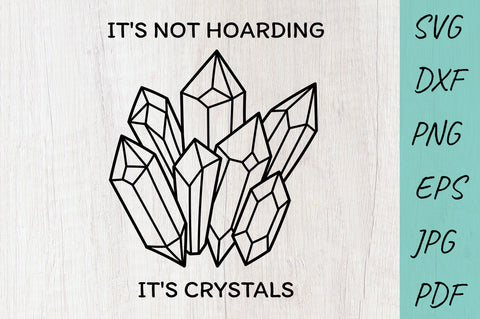 Crystals SVG, IT'S NOT HOARDING IT'S CRYSTALS SVG Irina Ostapenko 
