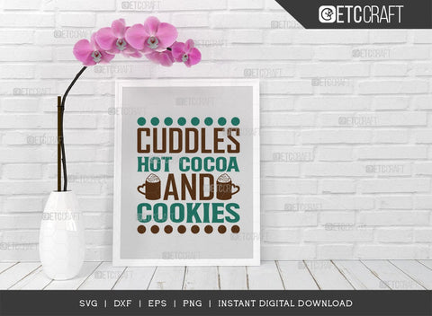 Cuddles Hot Cocoa And Cookies SVG Cut File, Hot Chocolate Lover Svg, Hot Chocolate Quotes, Hot Chocolate Cutting File, TG 01888 SVG ETC Craft 
