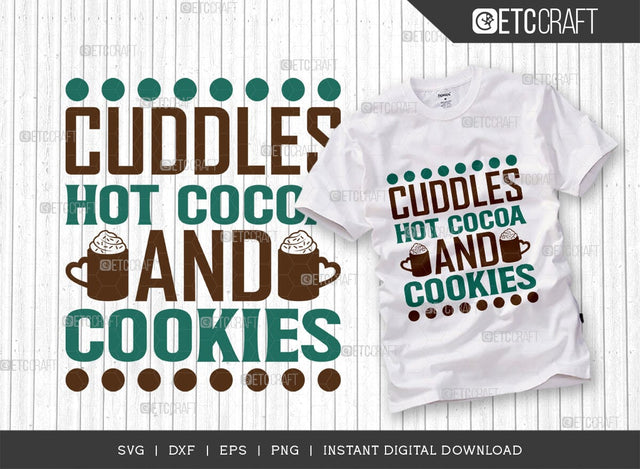 Cuddles Hot Cocoa And Cookies SVG Cut File, Hot Chocolate Lover Svg, Hot Chocolate Quotes, Hot Chocolate Cutting File, TG 01888 SVG ETC Craft 
