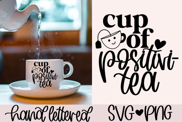 Cup of positivi tea svg, cute tea quote svg, tea cup svg, tea lover svg, tea drinker svg, tea sayings svg, hand lettered svg, tea time svg SVG AnitaAlyiaLettering 