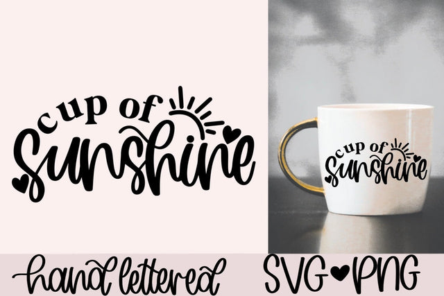 Cup of sunshine svg, coffee mug svg, sunshine svg, tea cup svg, handlettered svg, coffee lover svg, tea lover, iced coffee svg, cute mug svg SVG AnitaAlyiaLettering 