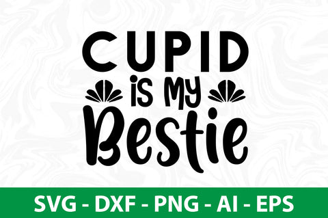 Cupid is My Bestie svg SVG nirmal108roy 