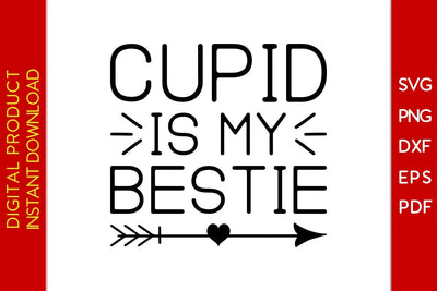 Cupid Is My Bestie Valentine's Day SVG PNG EPS Cut File SVG Creativedesigntee 