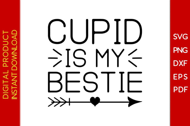 Cupid Is My Bestie Valentine's Day SVG PNG EPS Cut File SVG Creativedesigntee 