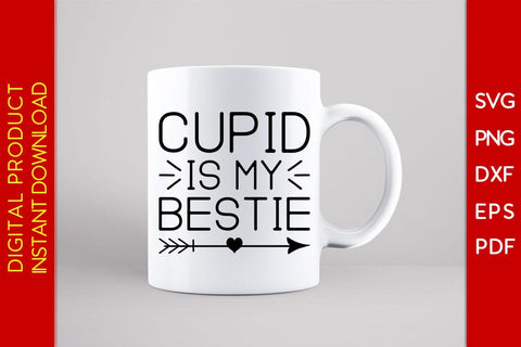 Cupid Is My Bestie Valentine's Day SVG PNG EPS Cut File SVG Creativedesigntee 